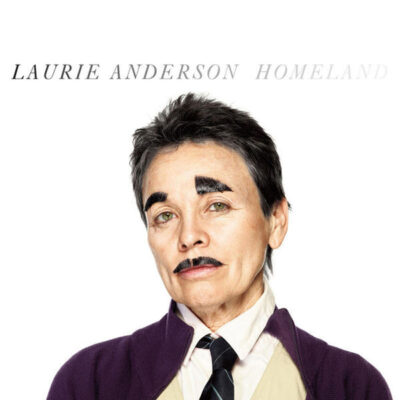 “Homeland”, by Laurie Anderson