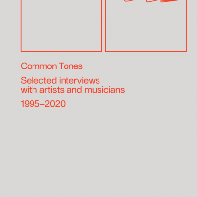“Common Tones”: selected interviews by Alan Licht