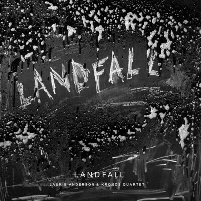 “Landfall”, by Laurie Anderson