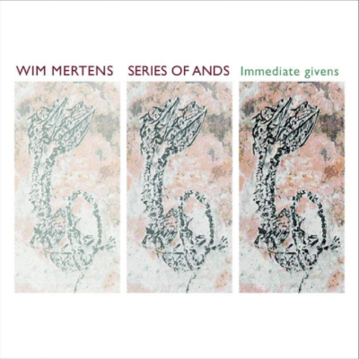 “SERIES OF ANDS. Immediate givens”, by Wim Mertens