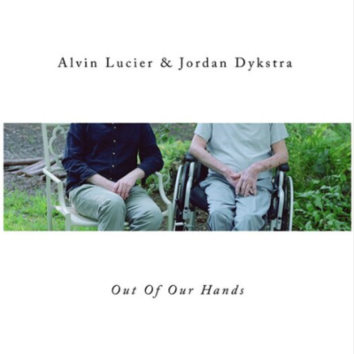 «Out of Our Hands», de J. Dykstra y Alvin Lucier