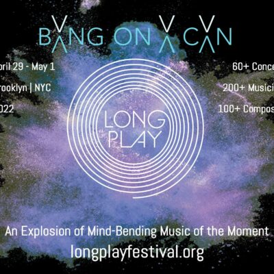 Bang on a Can’s Long Play Festival kicks off in NYC