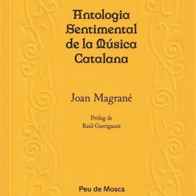 Joan Magrané: “Antología sentimental de la música catalana”