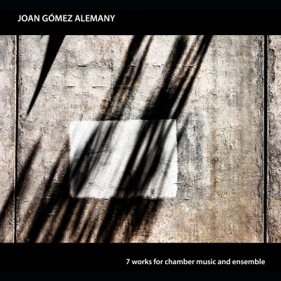 “7 works for chamber music and ensemble”, by Joan Gómez Alemany