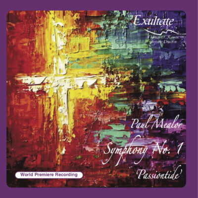 Paul Mealor’s “Symphony No. 1 ‘Passiontide'”, released