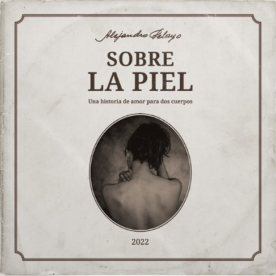 Alejandro Pelayo publica su tercer álbum, «Sobre la piel»